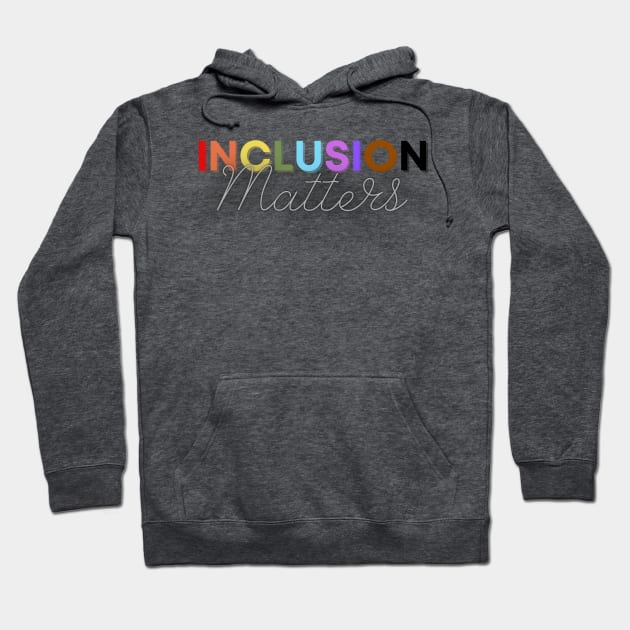 Inclusion Matters Hoodie by AuntPuppy